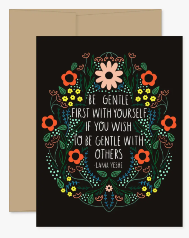 •BE GENTLE• encouragement card